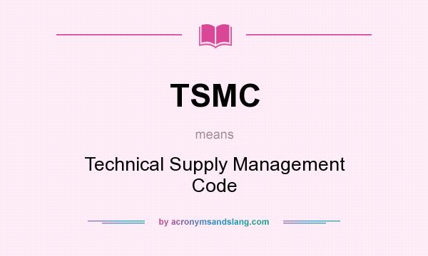 What does TSMC mean? It stands for Technical Supply Management Code