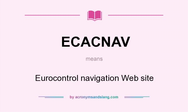 What does ECACNAV mean? It stands for Eurocontrol navigation Web site