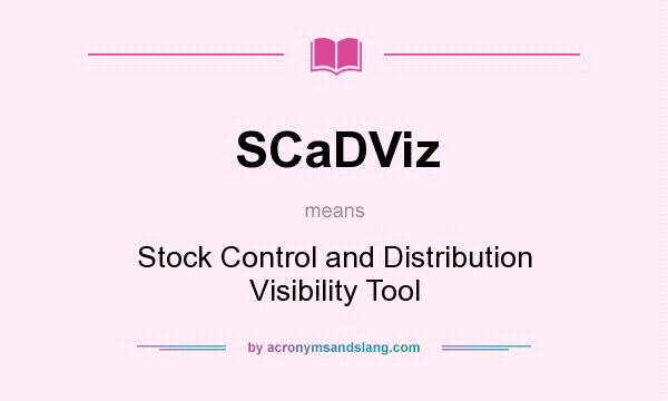 What does SCaDViz mean? It stands for Stock Control and Distribution Visibility Tool