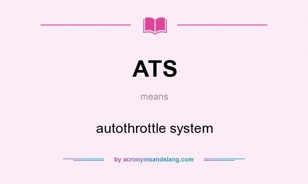 What does ATS mean? It stands for autothrottle system
