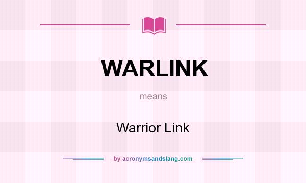 What does WARLINK mean? It stands for Warrior Link