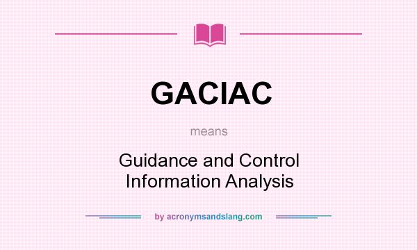 What does GACIAC mean? It stands for Guidance and Control Information Analysis