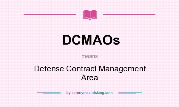 What does DCMAOs mean? It stands for Defense Contract Management Area