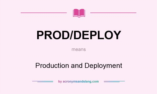 What does PROD/DEPLOY mean? It stands for Production and Deployment