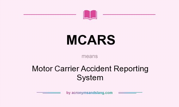 What does MCARS mean? It stands for Motor Carrier Accident Reporting System