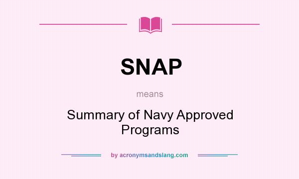 What does SNAP mean? It stands for Summary of Navy Approved Programs