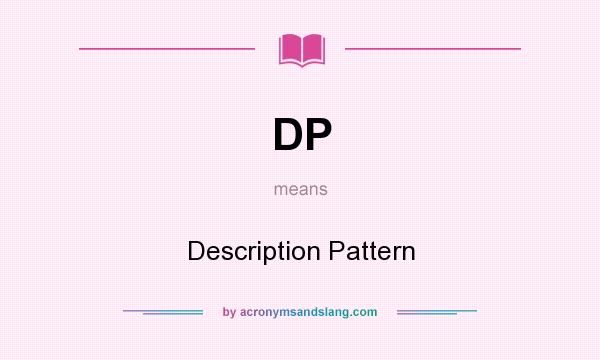 What does DP mean? It stands for Description Pattern