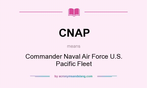 What does CNAP mean? It stands for Commander Naval Air Force U.S. Pacific Fleet