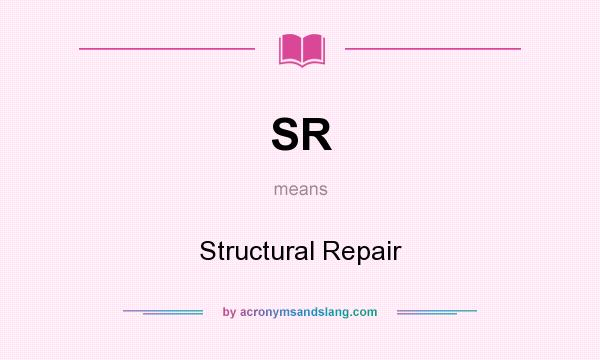 What does SR mean? It stands for Structural Repair