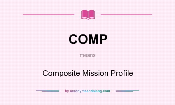 What does COMP mean? It stands for Composite Mission Profile