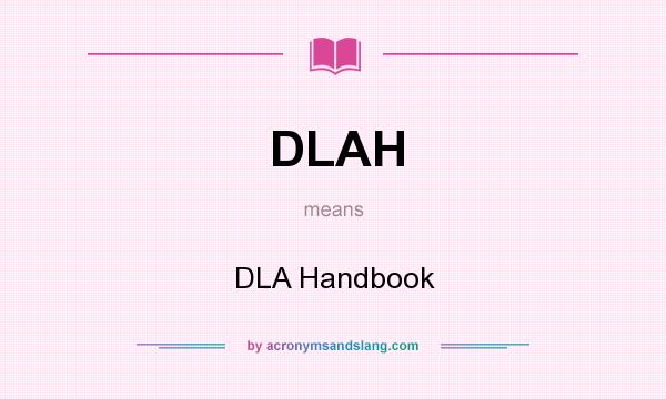 What does DLAH mean? It stands for DLA Handbook