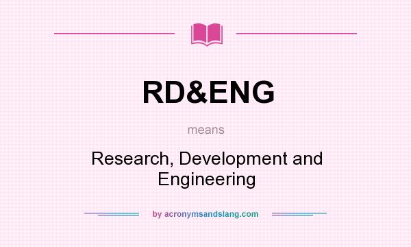 What does RD&ENG mean? It stands for Research, Development and Engineering