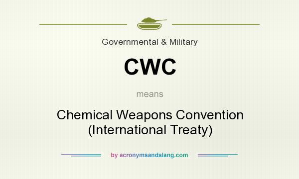 What does CWC mean? It stands for Chemical Weapons Convention (International Treaty)