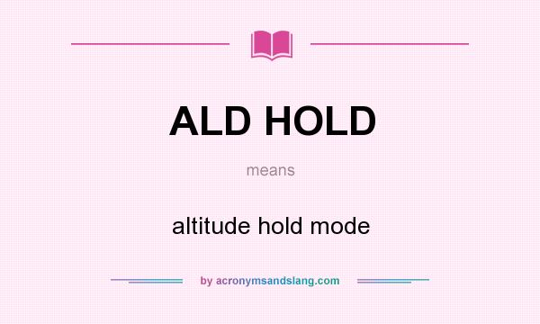What does ALD HOLD mean? It stands for altitude hold mode