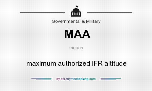 What does MAA mean? It stands for maximum authorized IFR altitude