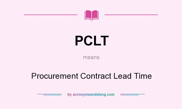 What does PCLT mean? It stands for Procurement Contract Lead Time