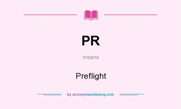 What does PR mean? It stands for Preflight