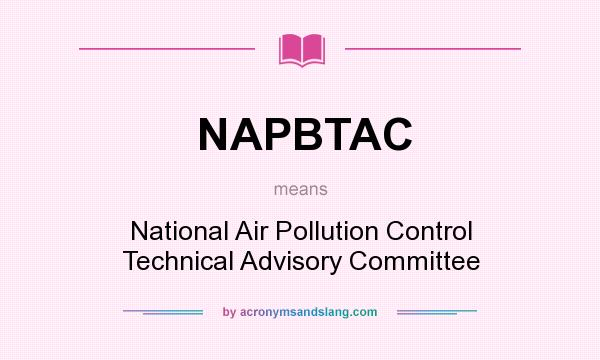 What does NAPBTAC mean? It stands for National Air Pollution Control Technical Advisory Committee