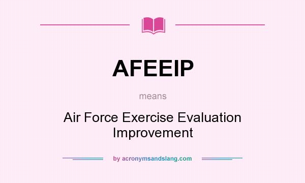 What does AFEEIP mean? It stands for Air Force Exercise Evaluation Improvement