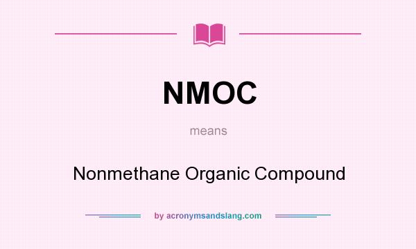 What does NMOC mean? It stands for Nonmethane Organic Compound