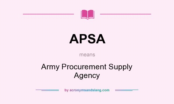 What does APSA mean? It stands for Army Procurement Supply Agency