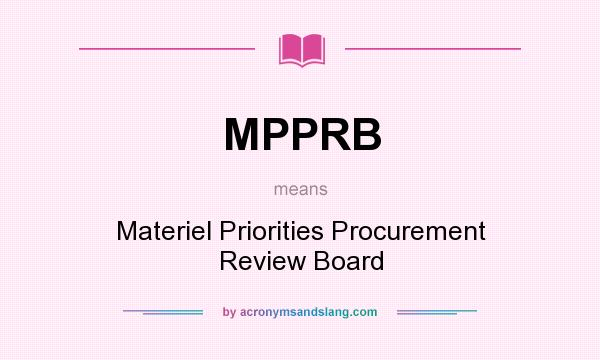 What does MPPRB mean? It stands for Materiel Priorities Procurement Review Board