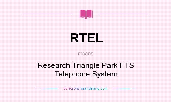 What does RTEL mean? It stands for Research Triangle Park FTS Telephone System