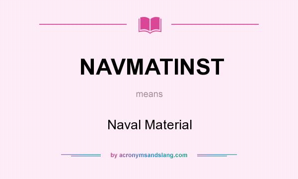 What does NAVMATINST mean? It stands for Naval Material