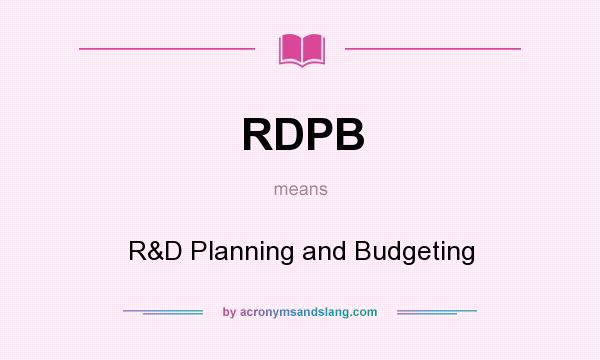 What does RDPB mean? It stands for R&D Planning and Budgeting