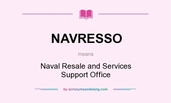 What does NAVRESSO mean? It stands for Naval Resale and Services Support Office