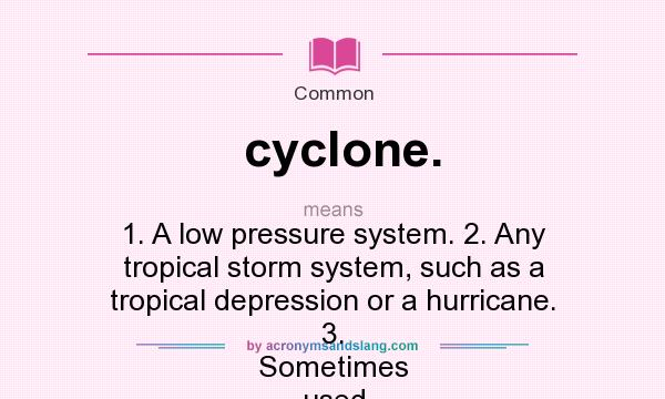 What Does Cyclone Mean Definition Of Cyclone Cyclone