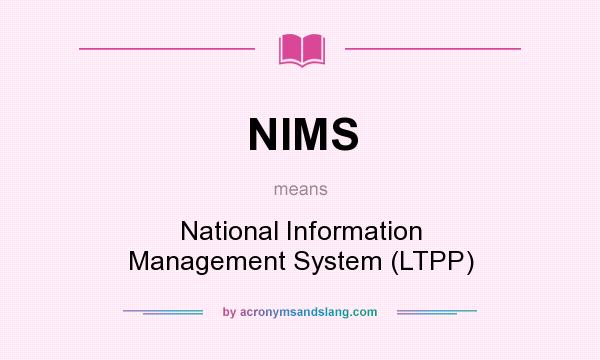 What does NIMS mean? It stands for National Information Management System (LTPP)