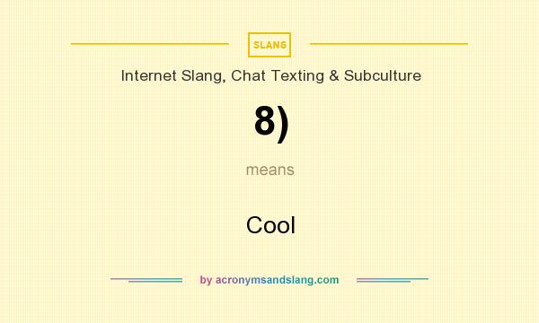 What does 8) mean? It stands for Cool
