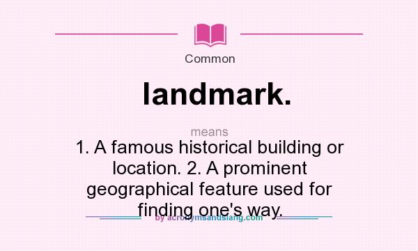 What Does Landmark Mean Definition Of Landmark Landmark Stands 