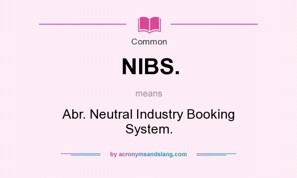 What does NIBS. mean? It stands for Abr. Neutral Industry Booking System.