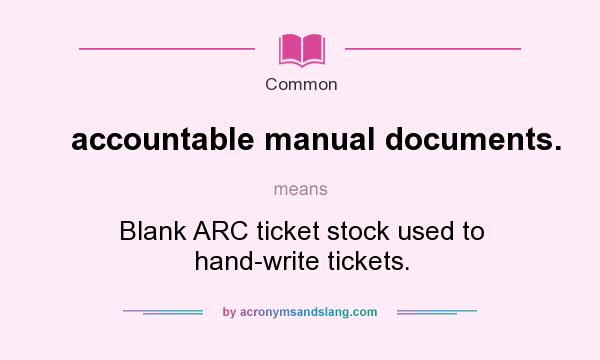 What does accountable manual documents. mean? It stands for Blank ARC ticket stock used to hand-write tickets.