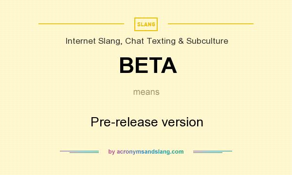 What does BETA mean? It stands for Pre-release version