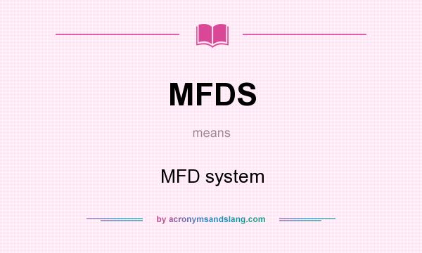 What does MFDS mean? It stands for MFD system