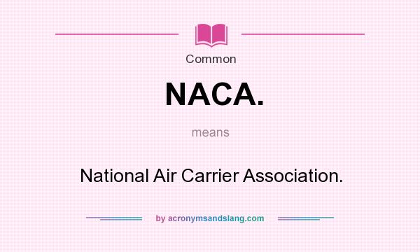 What does NACA. mean? It stands for National Air Carrier Association.