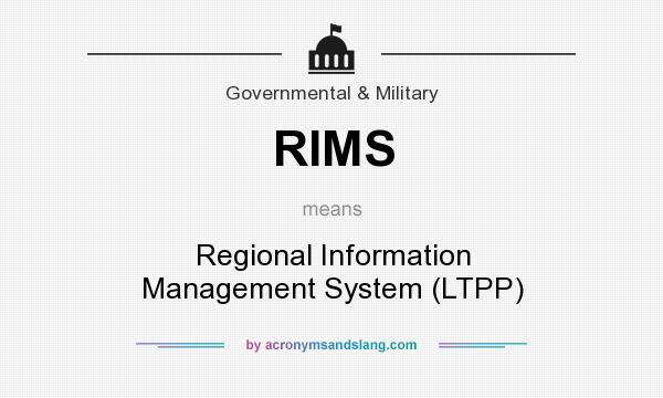 What does RIMS mean? It stands for Regional Information Management System (LTPP)
