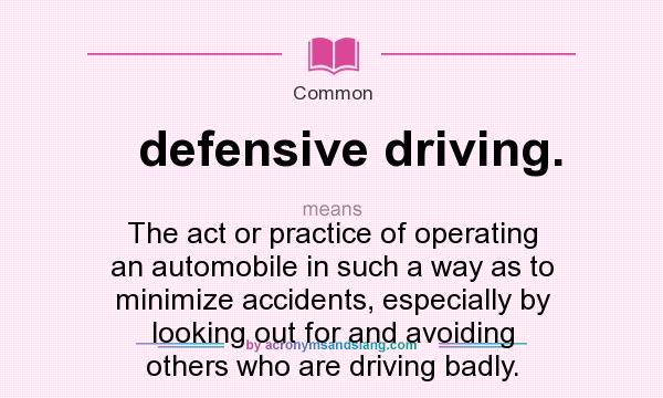 What does defensive driving. mean? It stands for The act or practice of operating an automobile in such a way as to minimize accidents, especially by looking out for and avoiding others who are driving badly.