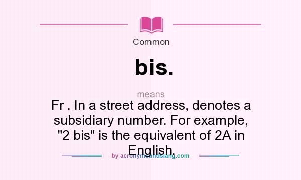 What Does Bis Mean Definition Of Bis Bis Stands For Fr In A 