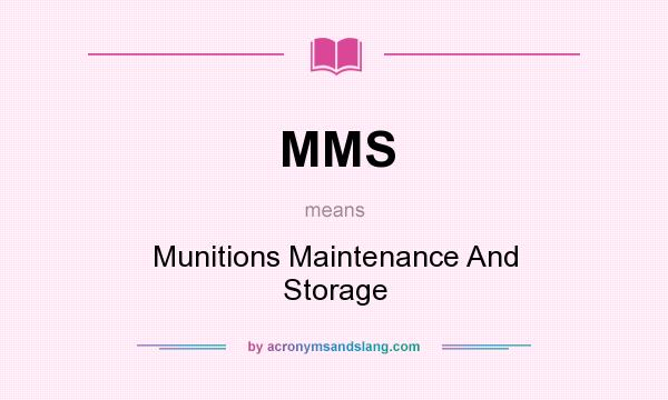 What does MMS mean? It stands for Munitions Maintenance And Storage
