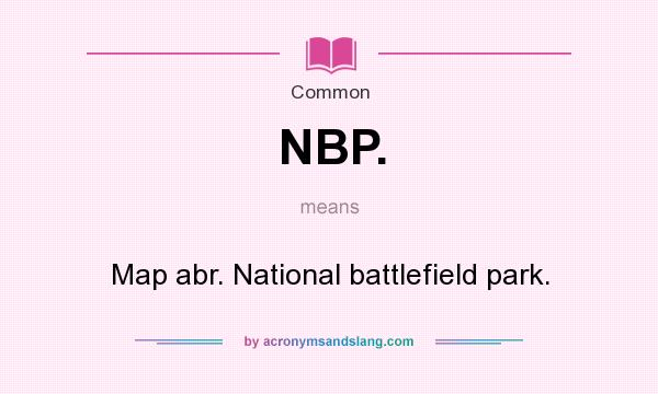 What does NBP. mean? It stands for Map abr. National battlefield park.