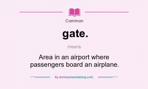 What Does Gate Mean Definition Of Gate Gate Stands For Area In 