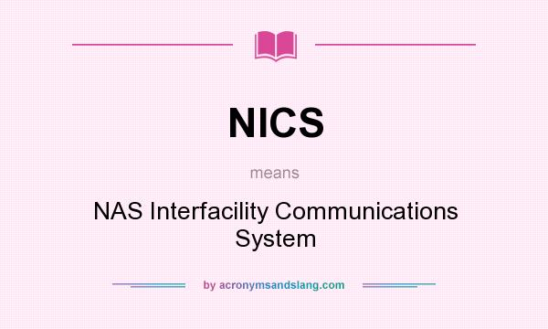 What does NICS mean? It stands for NAS Interfacility Communications System