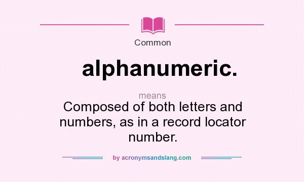 What Does Alphanumeric Mean Definition Of Alphanumeric 