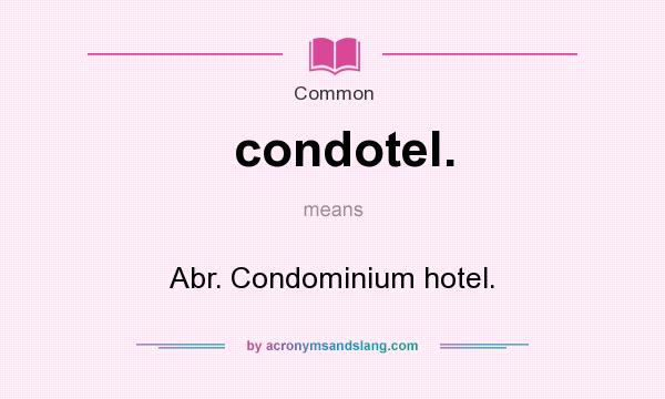 What does condotel. mean? It stands for Abr. Condominium hotel.