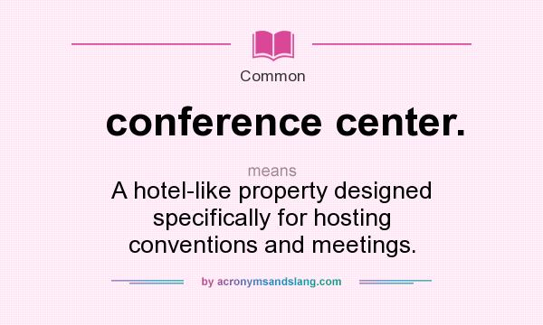 What Does Conference Center Mean Definition Of Conference Center 