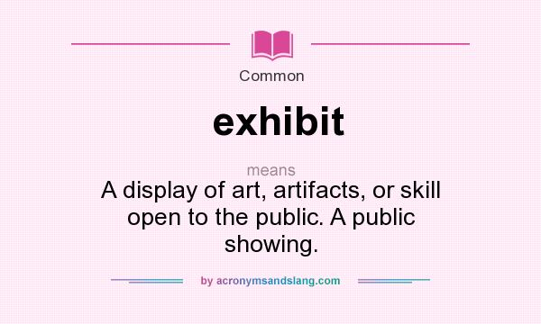  What Does Exhibit Mean Definition Of Exhibit Exhibit Stands For A 